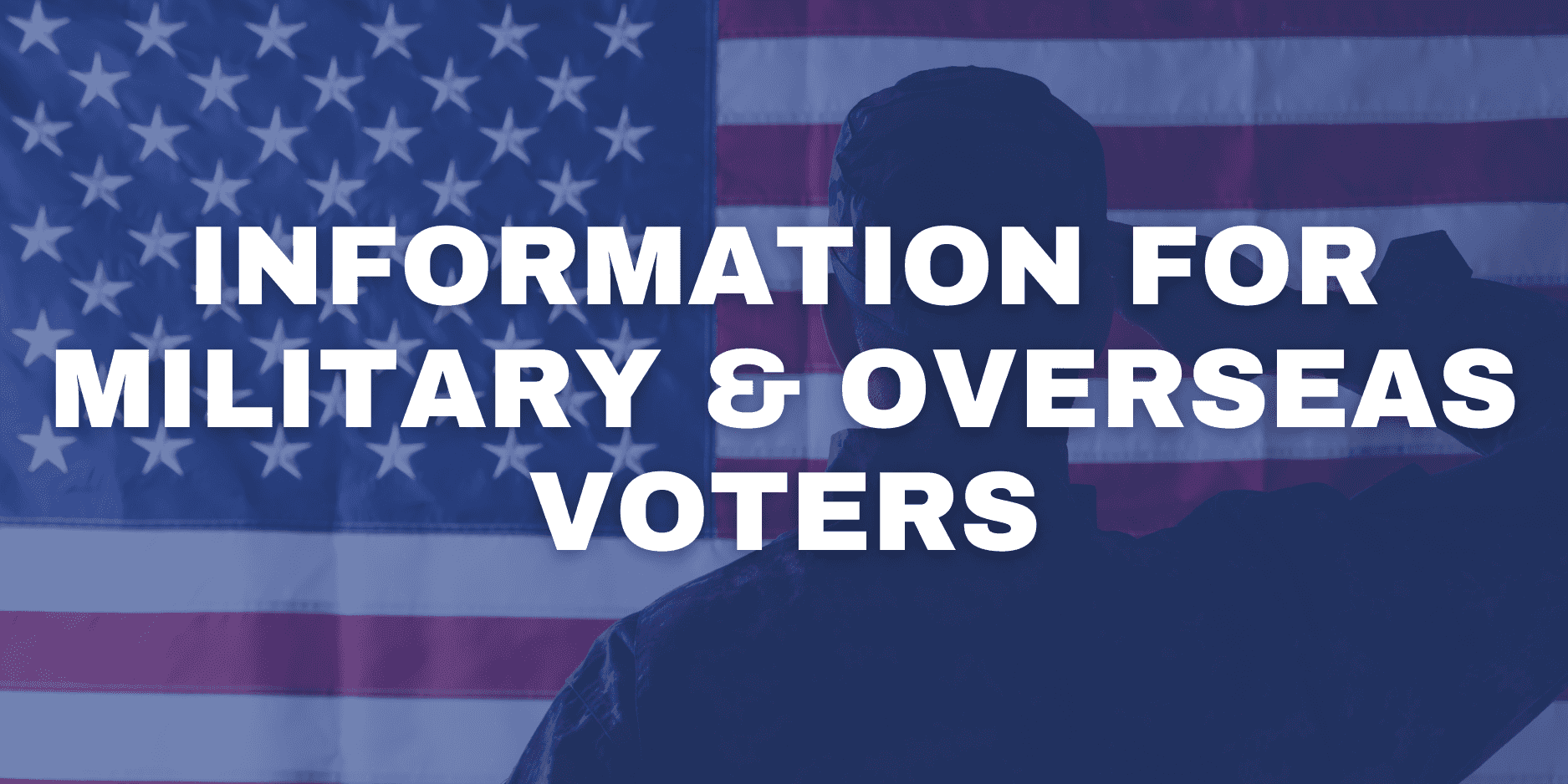 Information for military and overseas voters